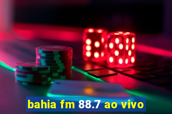 bahia fm 88.7 ao vivo